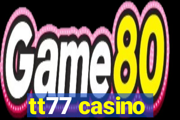 tt77 casino